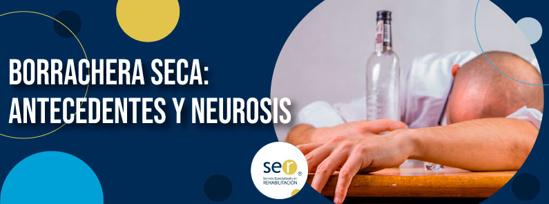 Borrachera seca: antecedentes y neurosis | Clinica SER 2024