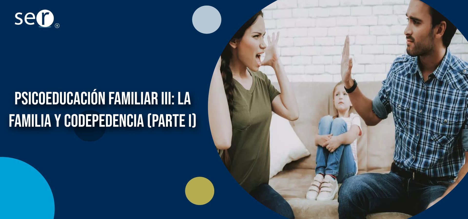 Psicoeducación familiar III: la familia y codependencia (Parte I) | Clínica SER