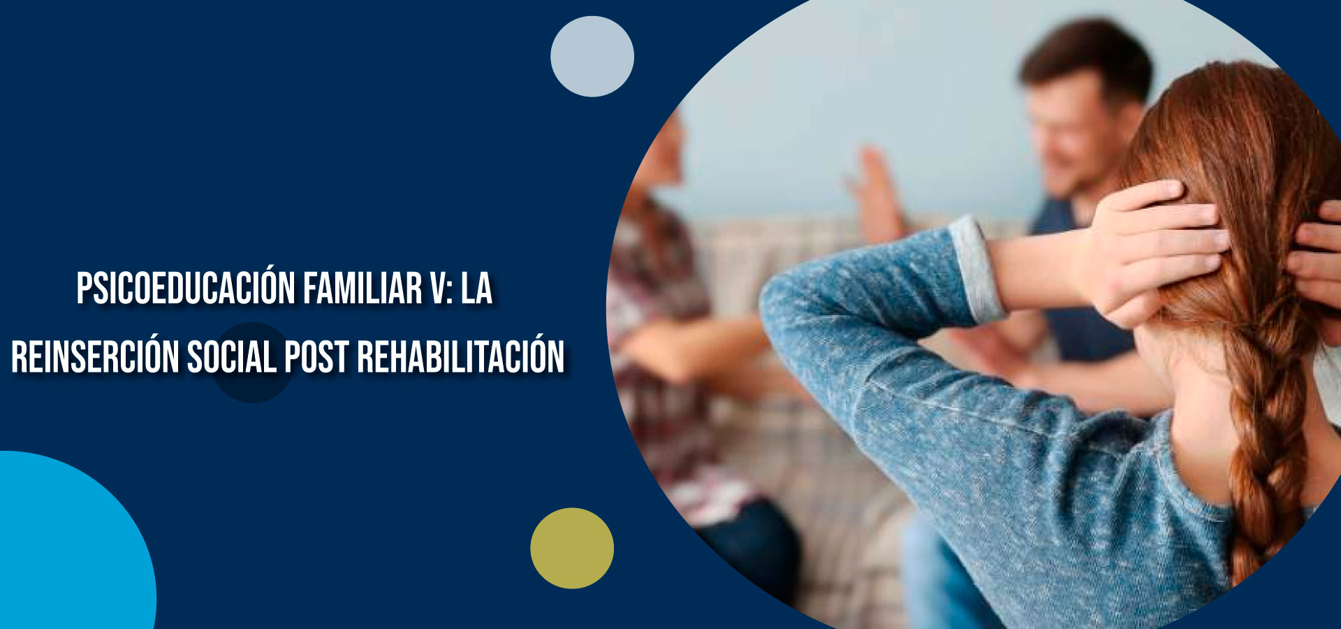 Psicoeducación familiar V: la reinserción social post rehabilitación | Clínica SER