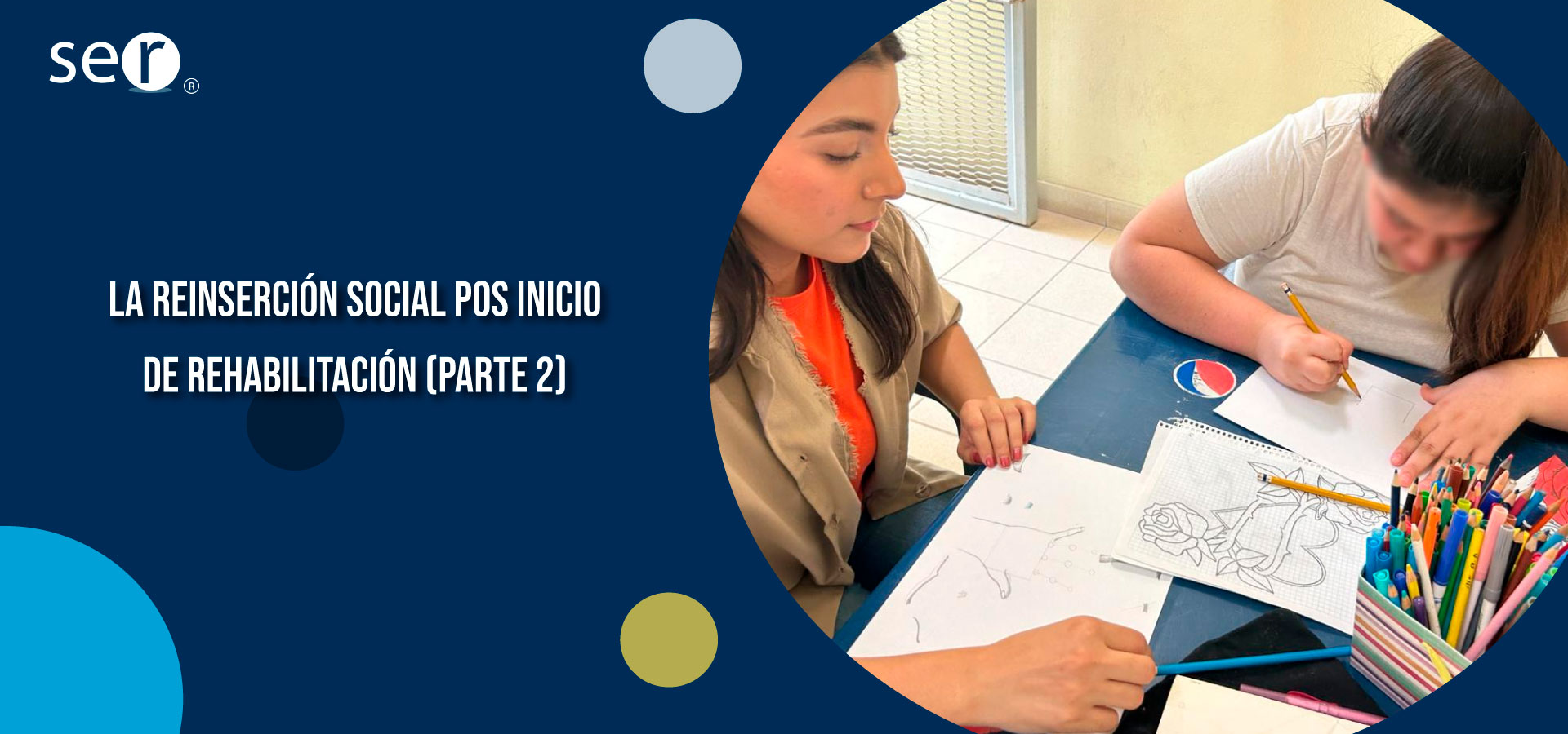 Clínica Ser - La reinserción social pos inicio de rehabilitación (parte 2) - Banner