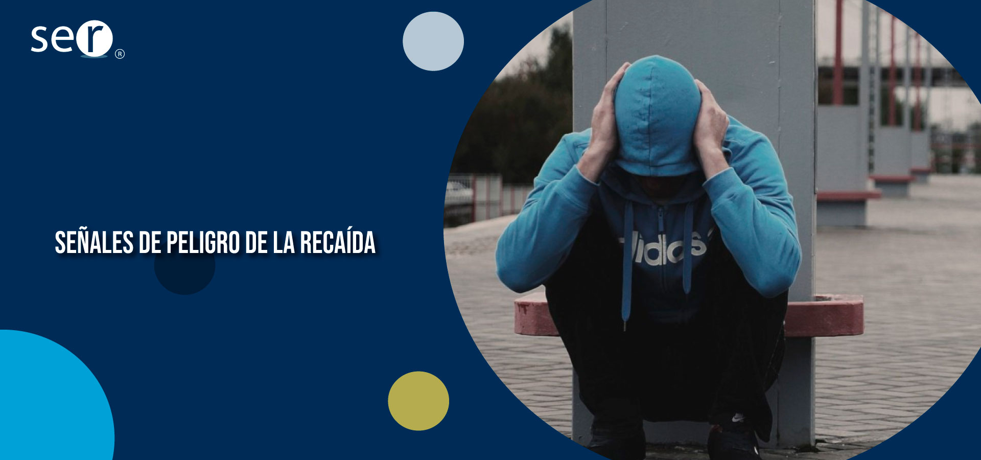 Clínica Ser - Señales de peligro de la recaída - Banner