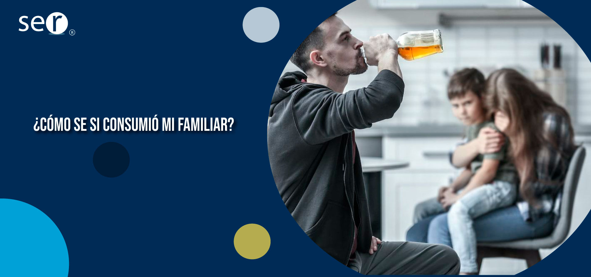Clínica Ser - ¿Cómo sé si consumió mi familiar? - Banner