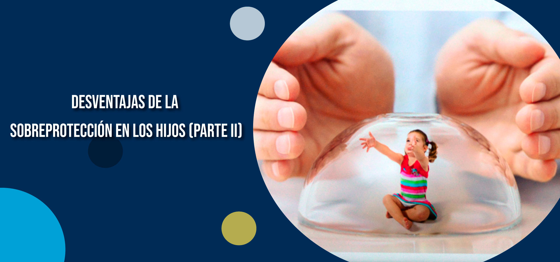 Clínica Ser - Desventajas de la sobreprotección en los hijos (Parte II) - Banner