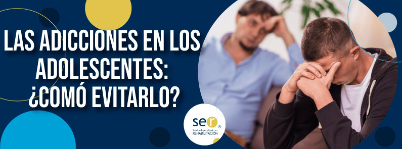 Clinica ser banner Las adicciones en los adolescentes Como evitarlo - Clínica-SER