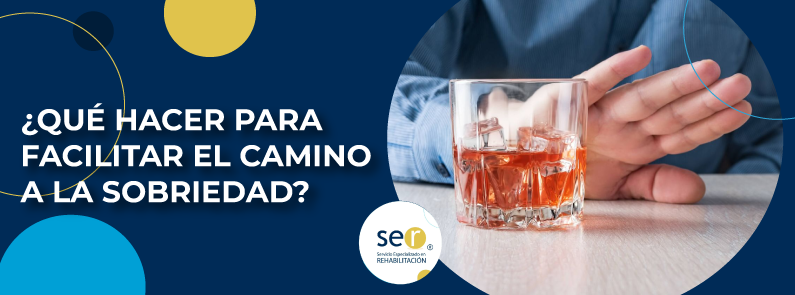 ClinicaSer Que hacer para facilitar el camino a la sobriedad BANNER - Clínica-SER