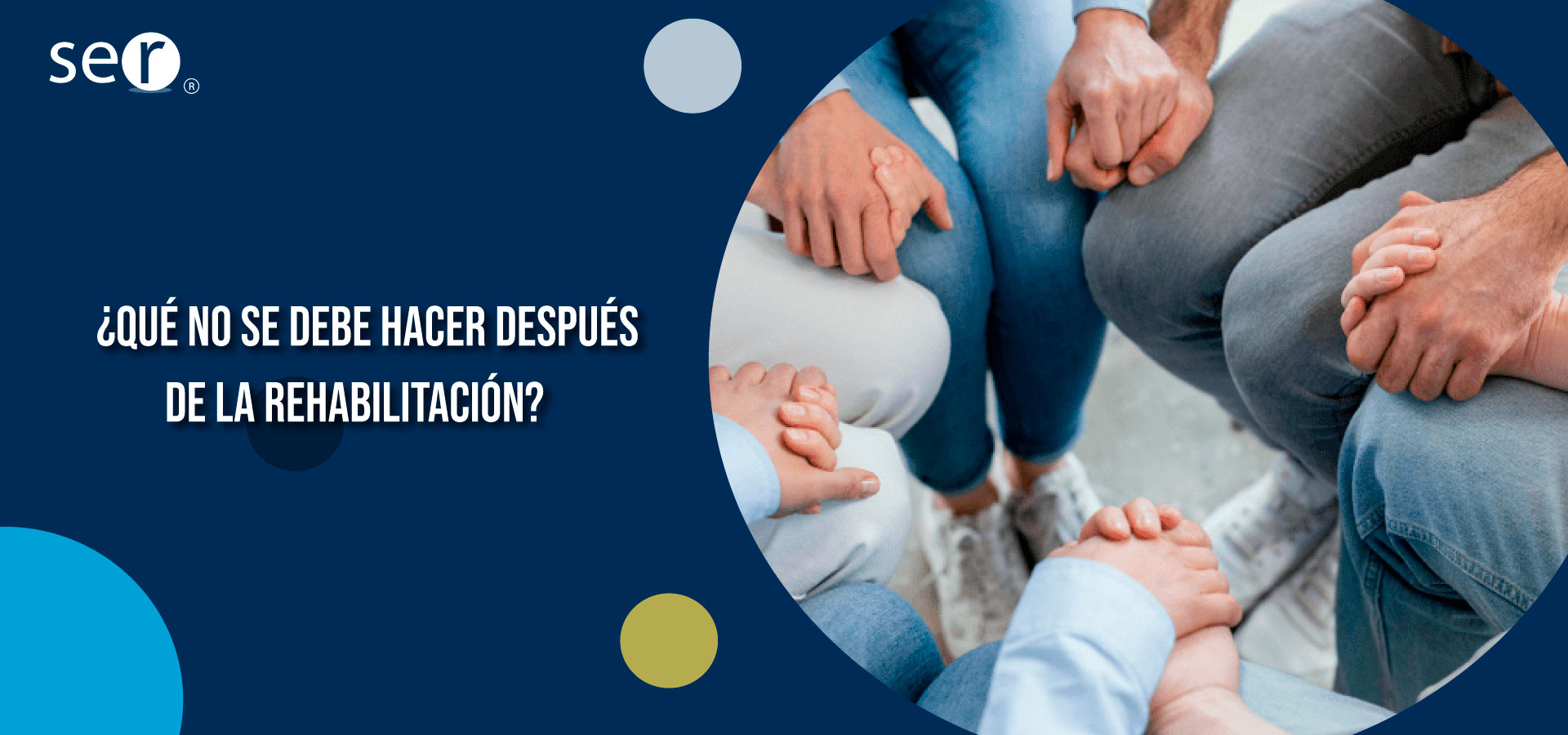 Clínica Ser - ¿Qué no se debe hacer después de la rehabilitación? - Banner