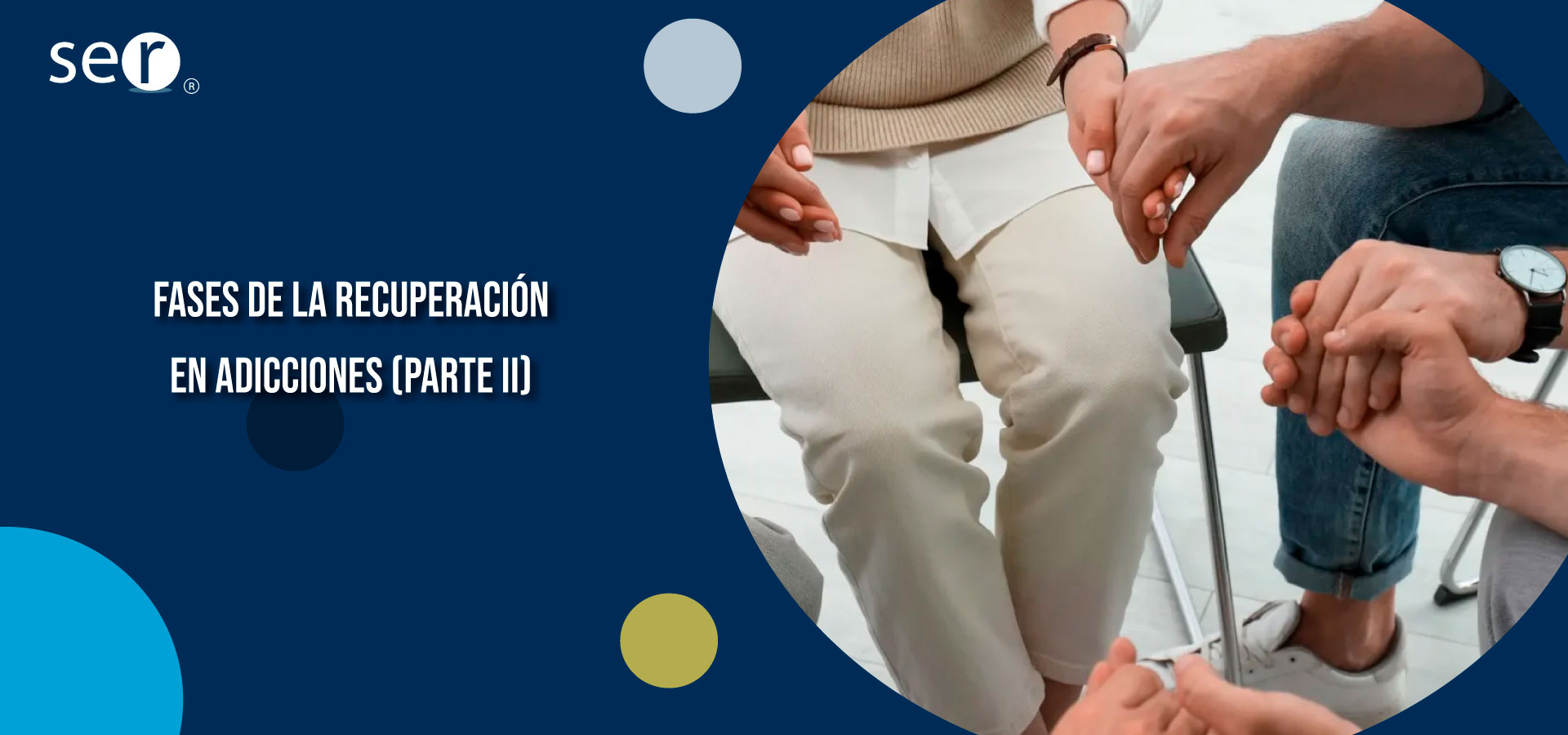 Clínica Ser - Fases de la recuperación en adicciones (Parte II) - Banner