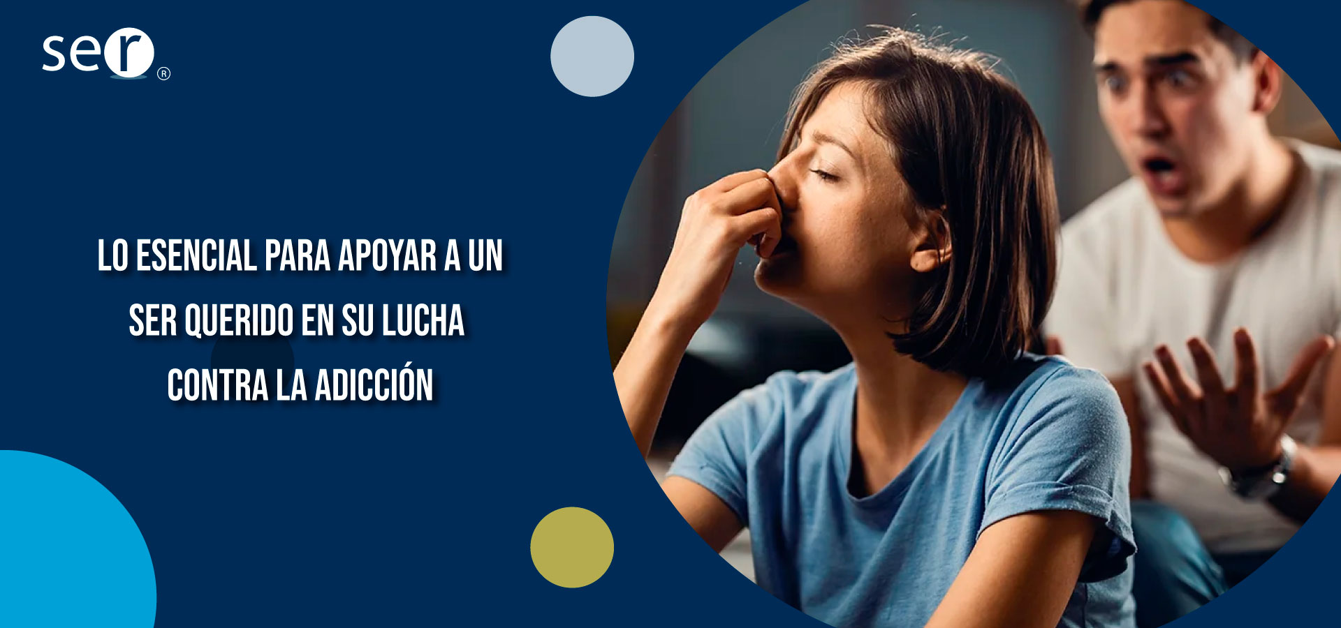 Clínica Ser - Lo esencial para apoyar a un ser querido en su lucha contra la adicción - Banner