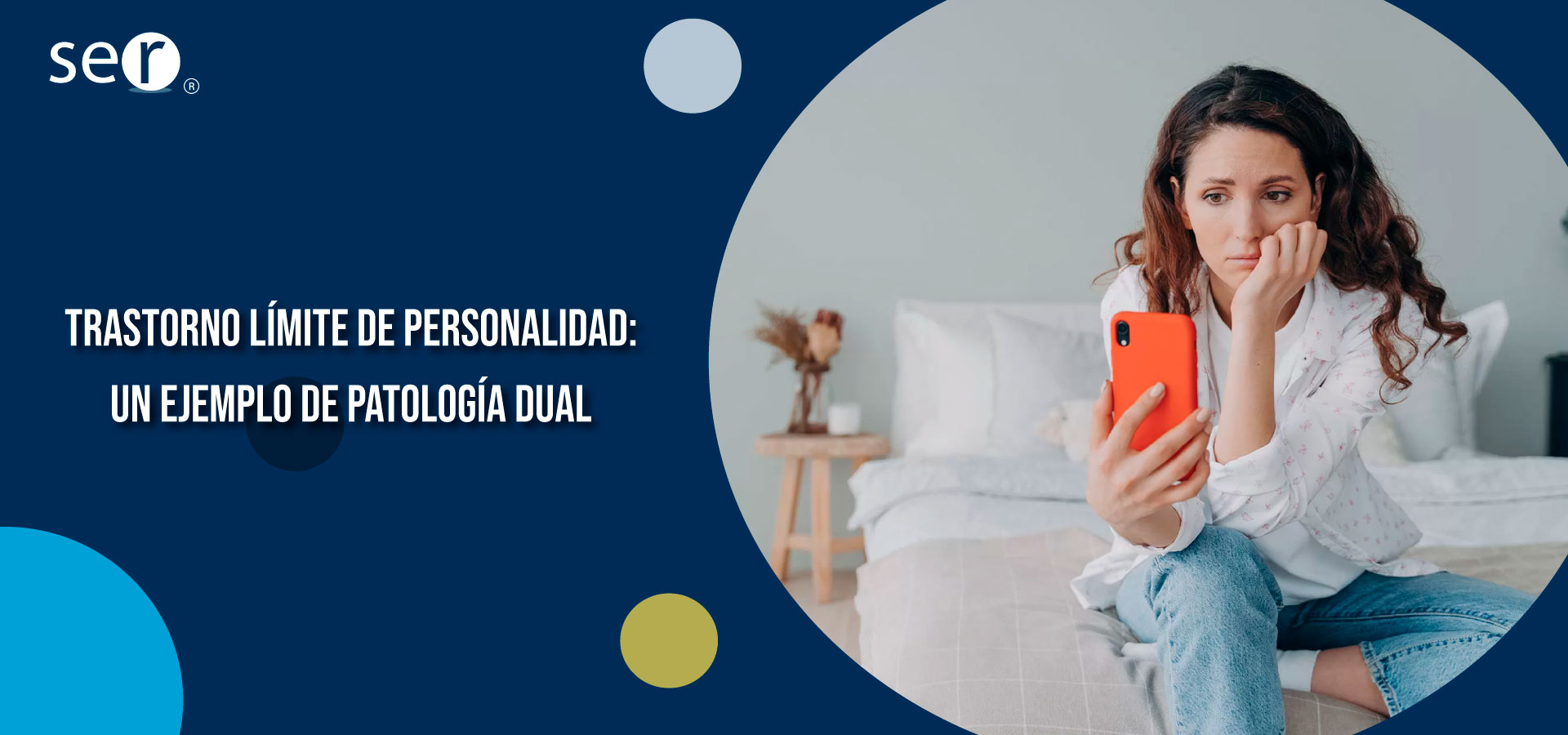Clínica Ser - Trastorno límite de personalidad: Un ejemplo de patología dual - Banner