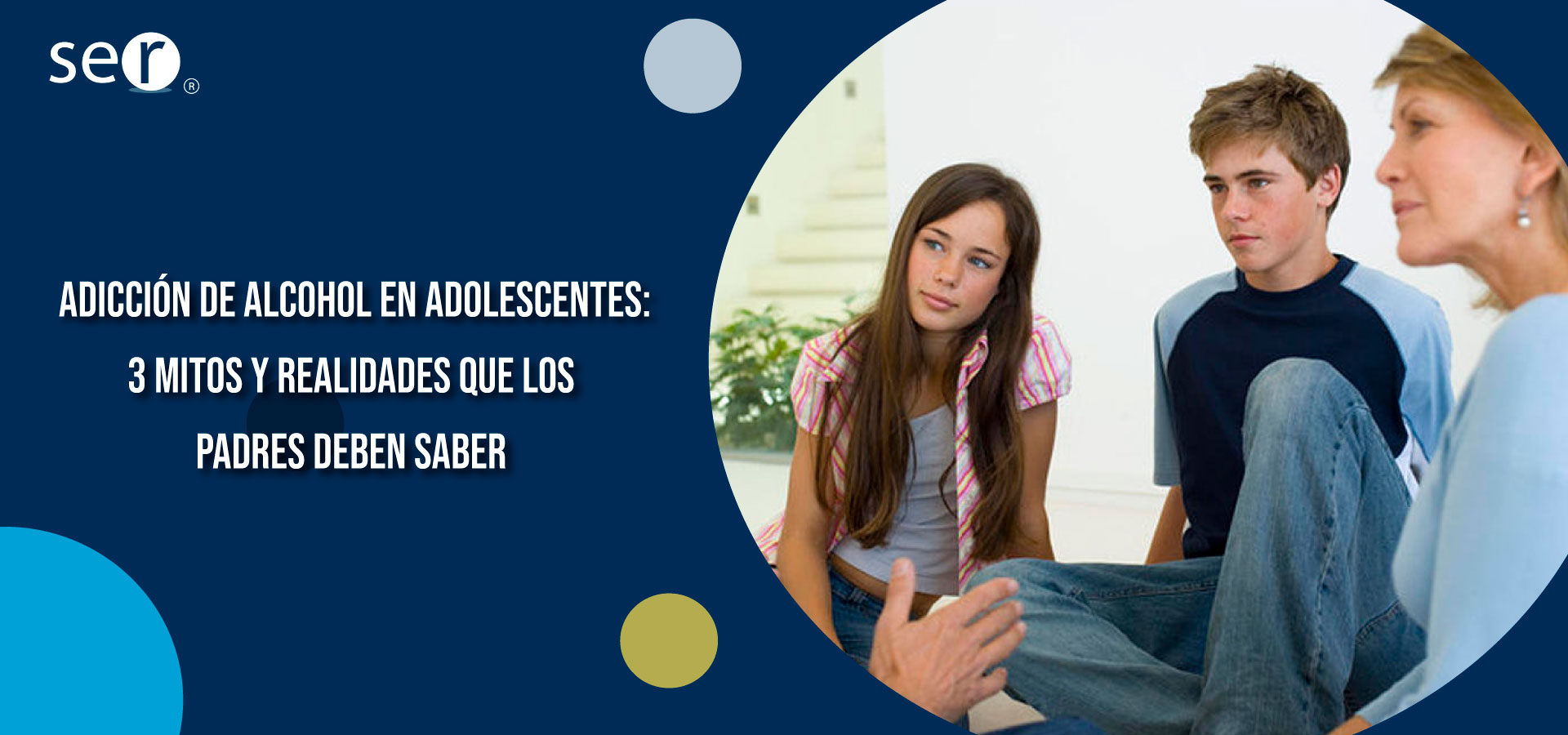 Adicción de alcohol en adolescentes: 3 mitos y realidades que los padres deben saber | Clínica SER