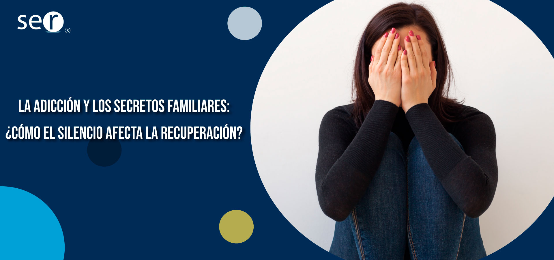 La adicción y los secretos familiares: ¿cómo el silencio afecta la recuperación? | Clínica SER