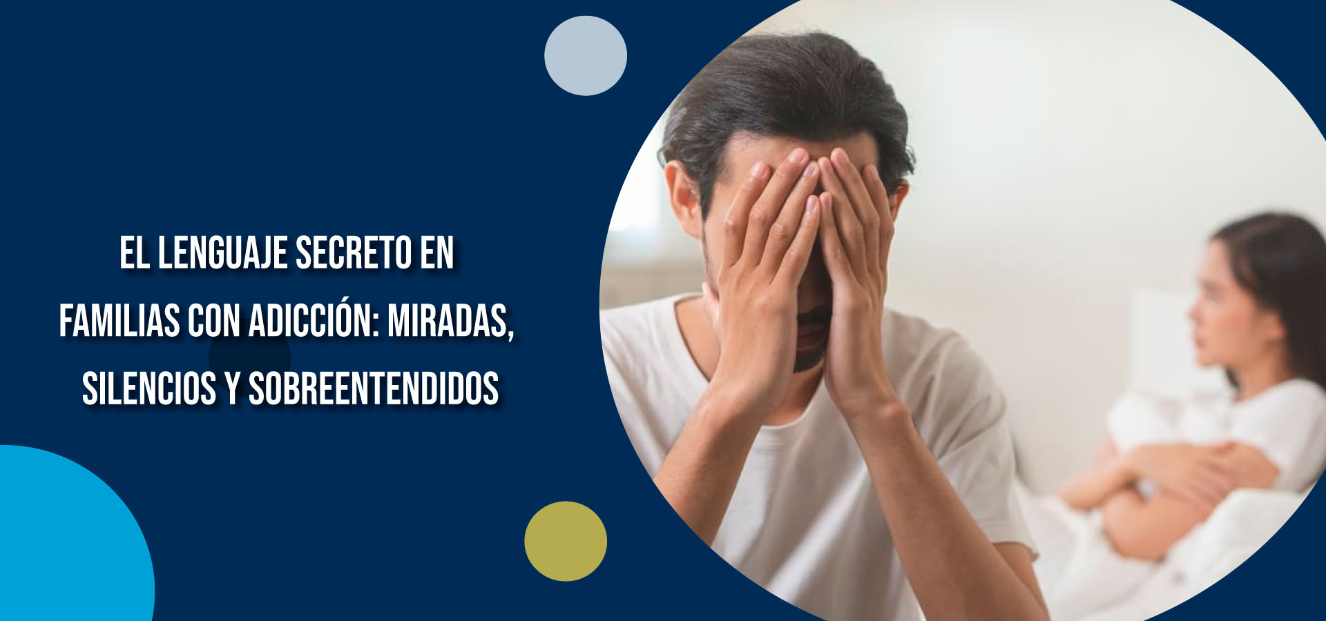 El lenguaje secreto en familias con adicción: miradas, silencios y sobreentendidos | Clínica SER