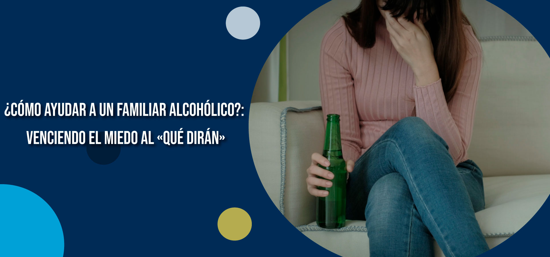 ¿Cómo ayudar a un familiar alcohólico?: venciendo el miedo al «qué dirán» | Clínica SER